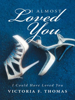 cover image of I Almost Loved You